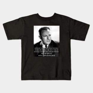 Ray Bradbury portrait and quote: We need not to be let alone Kids T-Shirt